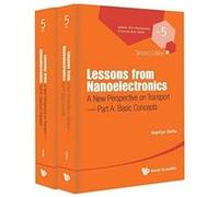 Lessons From Nanoelectronics A New Perspective On Transport In 2 Parts by Datta & Supriyo Purdue University & Usa Datta Supriyo Purdue University Usa (Auteur)
