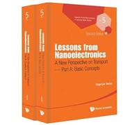 Lessons From Nanoelectronics: A New Perspective On Transport (Second Edition) (In 2 Parts)