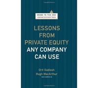 Lessons from Private Equity Any Company Can Use (Memo to the CEO)