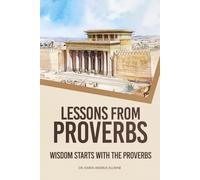 Lessons from Proverbs: Wisdom Starts with the Proverbs: The Proverbs of Solomon, son of David and king of Israel