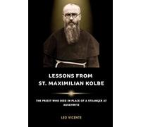 Lessons From St Maximilian Kolbe: The Priest Who Died in Place of a Stranger at Auschwitz
