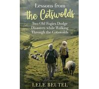 Lessons from The Cotswolds: Two Old Fogies Dodge Disasters while Walking Through The Cotswolds