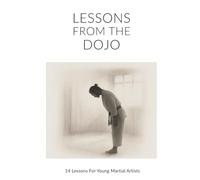 Lessons from the Dojo: 14 Lessons For Young Martial Artists