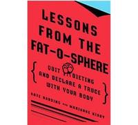 Lessons from the Fat-O-Sphere Kate Harding, Marianne Kirby (Auteur)