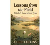Lessons from the Field: A Golfer's Guide to Inner Peace