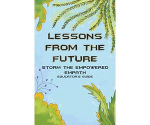 Lessons from the Future - STORM the Empowered Empath Educator's Guide