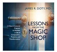 Lessons from the Magic Shop by James R. Doty Inconnu (Auteur)
