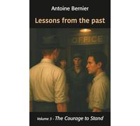 Lessons from the past: Volume 3: The courage to stand