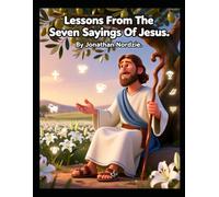 Lessons from the Seven Sayings of Jesus (Ages 3-7)