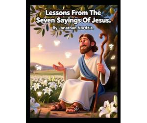 Lessons from the Seven Sayings of Jesus (Ages 3-7)
