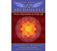 Belinda J. Womack – Leçons des Douze Archanges: Intervention divine dans la vie quotidienne