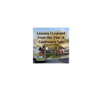 Lessons I Learned From The Fire-A Cautionary Tale Paperback Book By Tonya D Floyd