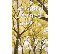 Lessons I Learned Late: Real stories of life & growth