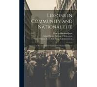 Lessons In Community And National Life: Series C, For The Intermediate Grades Of The Elementary School