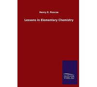 Lessons In Elementary Chemistry