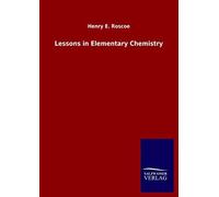 Lessons In Elementary Chemistry