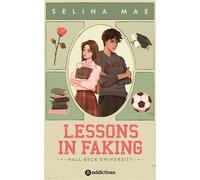 Lessons in faking Hall Beck University - Selina Mae - Addictives Eds - broché - Roman