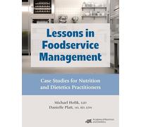 Lessons in Foodservice Management: Case Studies for Nutrition and Dietetics Practitioners