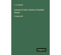 Lessons in Life; A Series of Familiar Essays: in large print