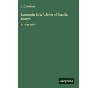 Lessons in Life; A Series of Familiar Essays: in large print
