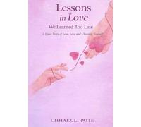 Lessons in Love We Learned Too Late: A Quiet Story of Love, Loss, and Choosing Yourself
