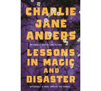 Lessons in Magic and Disaster - Charlie Jane Anders - Tor Books - ebook (ePub) - Livre