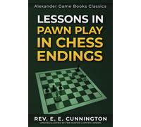 Lessons In Pawn Play In Chess Endings: Play Better Endgames