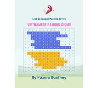 LESSONS IN PUZZLES FOR ENGLISH SPEAKER LEARNING VIETNAMESE - FAMOUS IDIOMS: Bài học qua câu đố cho người nói tiếng anh học tiếng việt - Thành Ngữ Nổi Tiếng