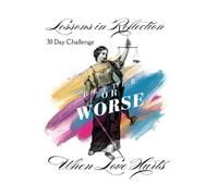 Lessons in Reflection When Love Hurts: Better or Worse 30 Day Challenge