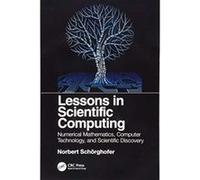 Lessons in Scientific Computing: Numerical Mathematics, Computer Technology, and Scientific Discovery - [Version Originale] Inconnu (Auteur)