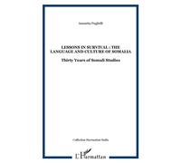 Lessons in survival : the language and culture of Somalia Thirty Years of Somali Studies - Annarita Puglielli - L'harmattan - broché - Essai