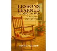 Lessons Learned Along the Way: A 35-Day Christian Devotional for Anyone Seeking God's Guidance Through Real-Life Stories, Generational Wisdom, and Everyday Faith