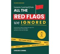 Lessons Learned from All the Red Flags We Ignored: An Interactive Guide to Dating in the Age of AI: Cautionary Tales, Warning Signs, and How to Trust Your Gut Again
