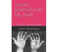 Lessons Learned From My Dad!: - Memories And Bad Ideas -