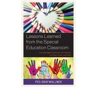 Lessons Learned from the Special Education Classroom by Peg Grafwallner Peg Grafwallner (Auteur)