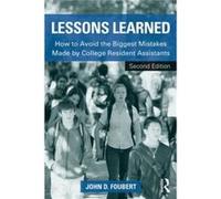Lessons Learned: How To Avoid The Biggest Mistakes Made By College Resident Assistants (Paperback) John D Foubert, (Auteur)