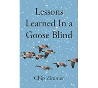 Lessons Learned In a Goose Blind