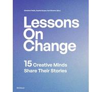 Lessons on Change: 15 Creative Minds Share Their Stories