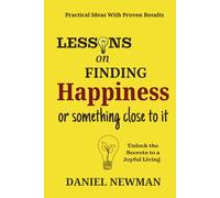 Lessons on Finding Happiness or Something Close to it