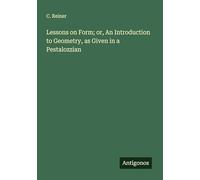 Lessons on Form; or, An Introduction to Geometry, as Given in a Pestalozzian