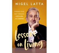 Lessons on Living Finding Your Way Through Life's Ups and Downs from the respected New Zealand psychologist and bestselling author - Nigel Latta - Harpercollins - ebook (ePub) - Livre