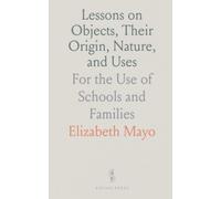Lessons on Objects, Their Origin, Nature, and Uses: For the Use of Schools and Families