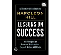 Lessons on Success: 17 Principles of Personal Achievement - Through Action & Attitude