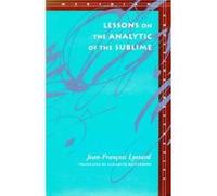 Lessons on the Analytic of the Sublime by JeanFrancois Lyotard Jean-Francois Lyotard (Auteur)