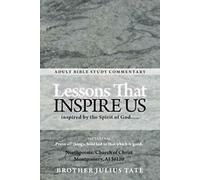 Lessons That Inspire Us : Inspired by the Spirit of God...... Tate, Julius.