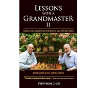 Lessons With a Grandmaster, II: Improve Your Tactical Vision and Dynamic Play With Boris Gulko