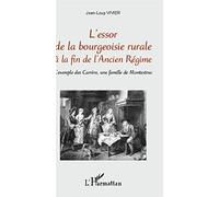 L'essor de la bourgeoisie rurale à la fin de l'Ancien Régime L'exemple des Carrère, une famille de Montestruc - Jean-Loup Vivier - L'harmattan - broché - Etude