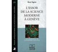 L'essor de la science moderne à Genève René Sigrist (Auteur)