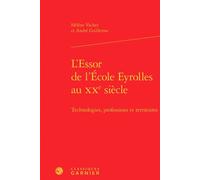 L'Essor de l'École Eyrolles au XXe siècle Technologies, professions et territoires - Hélène Vacher - Classiques Garnier - relié - Beau livre