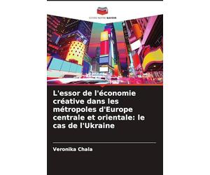 L'essor de l'économie créative dans les métropoles d'Europe centrale et orientale: le cas de l'Ukraine